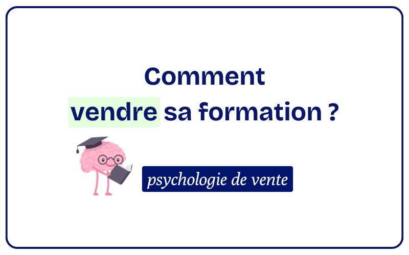 Comment vendre sa formation - psychologie de vente